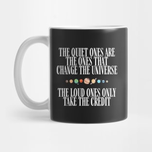 The Quiet Ones are the Ones that Change the Universe - The Loud Ones Only take the Credit III - Black - B5 Sci-Fi Mug